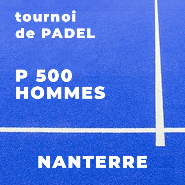P 500 Hommes - Nanterre - Vendredi 21 Février - 09h-18h00